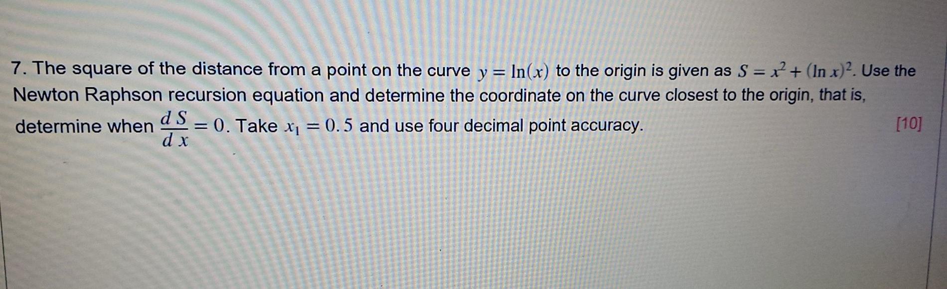 7 The Square Of The Distance From A Point On The Curve Y In X To The Origin Is Given As S X2 In X 2 Use The 1