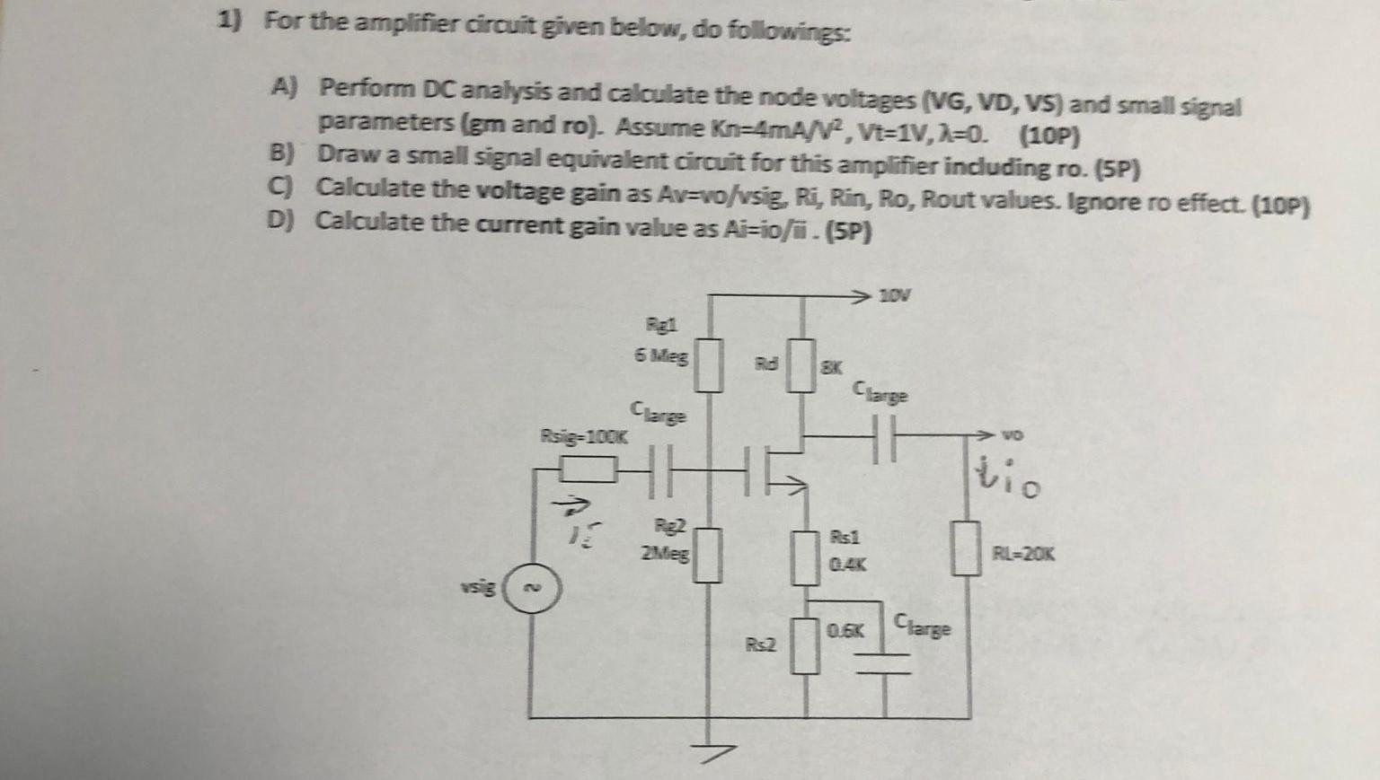 1 For The Amplifier Circuit Given Below Do Followings A Perform Dc Analysis And Calculate The Node Voltages Vg Vd 1