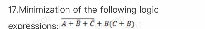 17 Minimization Of The Following Logic Expressions A B C B C B 17 Minimization Of The Following Logic Express 3