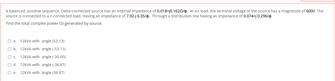 A Balanced Positive Sequence Delta Connected Source Has An Internal Impedance Of 0 018 J0 1629 0 At No Load The Term 1