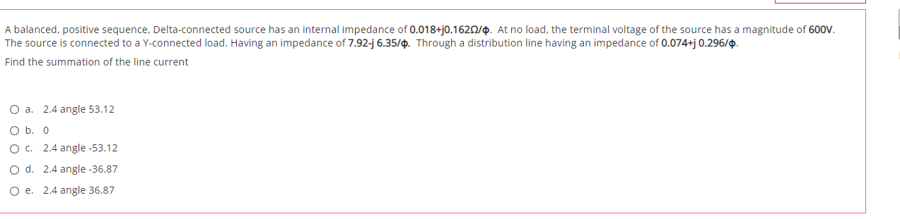 A Balanced Positive Sequence Delta Connected Source Has An Internal Impedance Of 0 018 J0 16292 0 At No Load The Ter 1