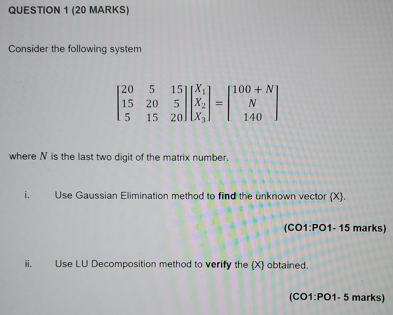 Question 1 20 Marks Consider The Following System 20 5 151 X1 15 20 5 X2 5 15 20 X3 100 Nl N 140 Where N Is The 1