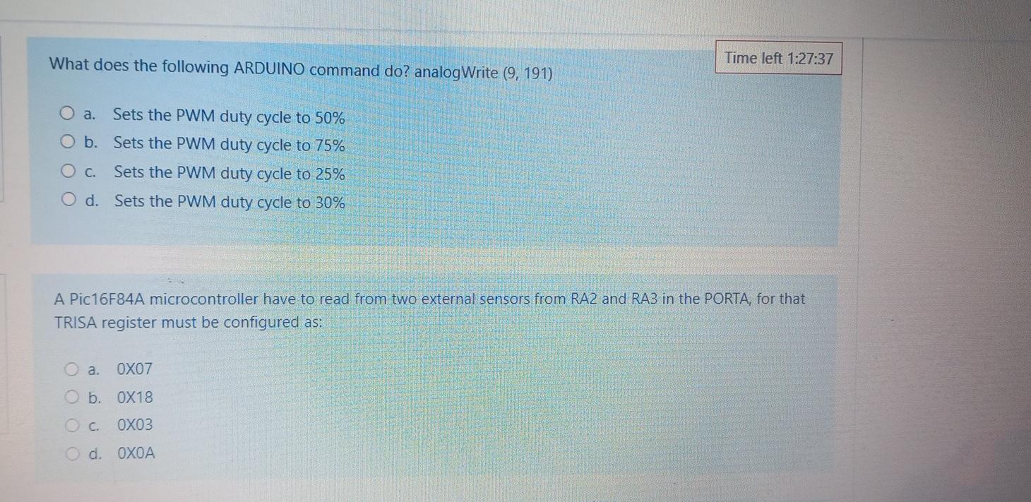 Time Left 1 27 37 What Does The Following Arduino Command Do Analogwrite 9 191 O A Sets The Pwm Duty Cycle To 50 O 1