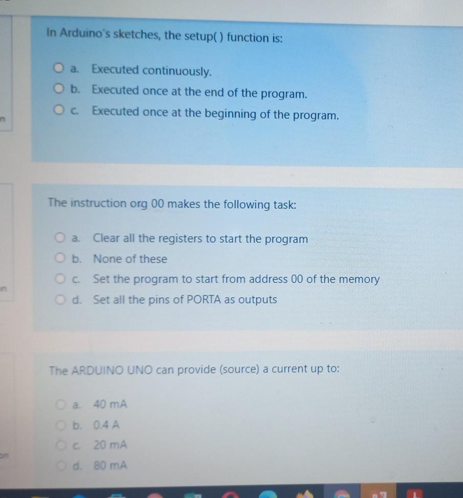 In Arduino S Sketches The Setup Function Is O A Executed Continuously B Executed Once At The End Of The Program O 1