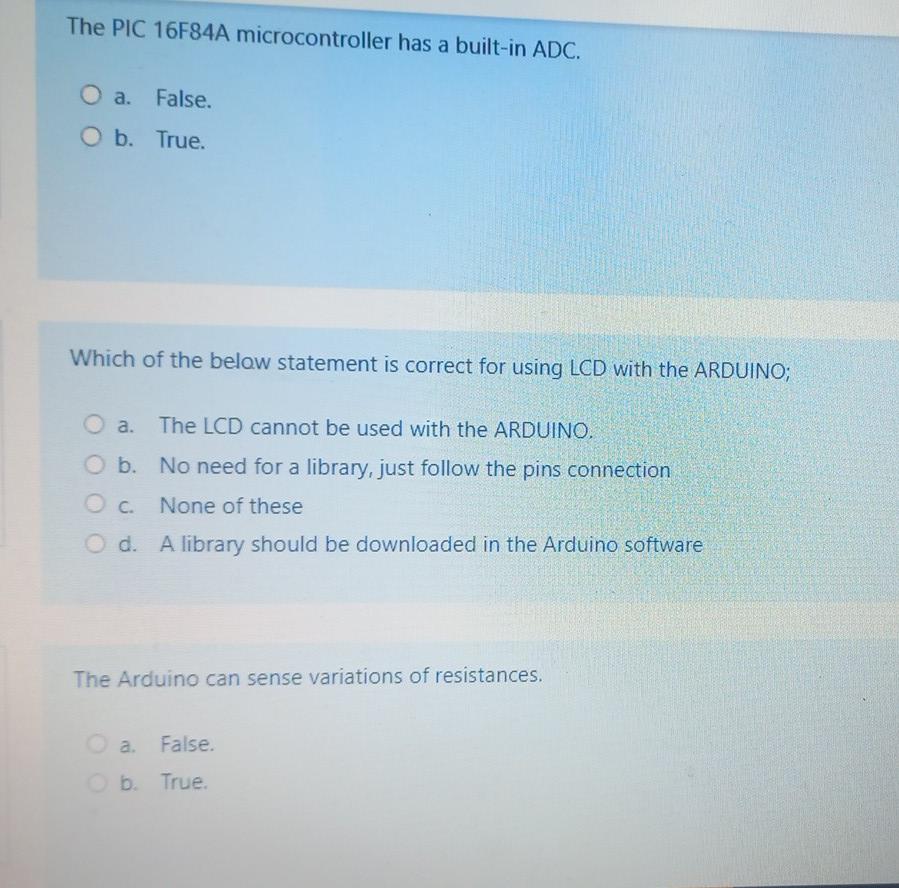 The Pic 16f84a Microcontroller Has A Built In Adc O A False B True Which Of The Below Statement Is Correct For Usin 1