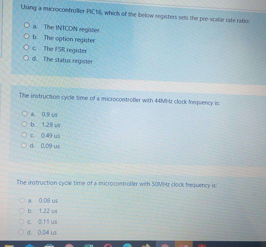 Using A Microcontroller Pic16 Which Of The Below Registers Sets The Pre Scalar Rate Ratio O A The Intcon Register O B 1