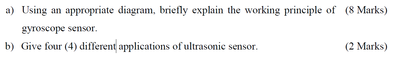 A Using An Appropriate Diagram Briefly Explain The Working Principle Of 8 Marks Gyroscope Sensor B Give Four 4 D 1