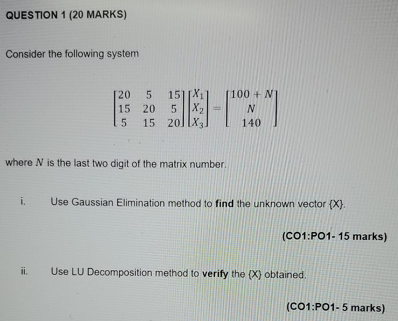 Question 1 20 Marks Consider The Following System 120 15 5 3800 5 151x1 20 5 X2 15 20 X3 100 Ni N 140 Where N 1