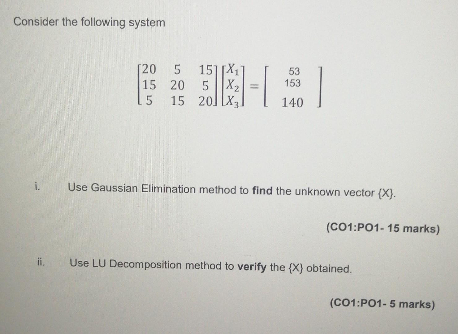 Consider The Following System 120 5 1511x 15 20 5 X2 5 15 201 X 53 153 3 140 I Use Gaussian Elimination Method To F 1