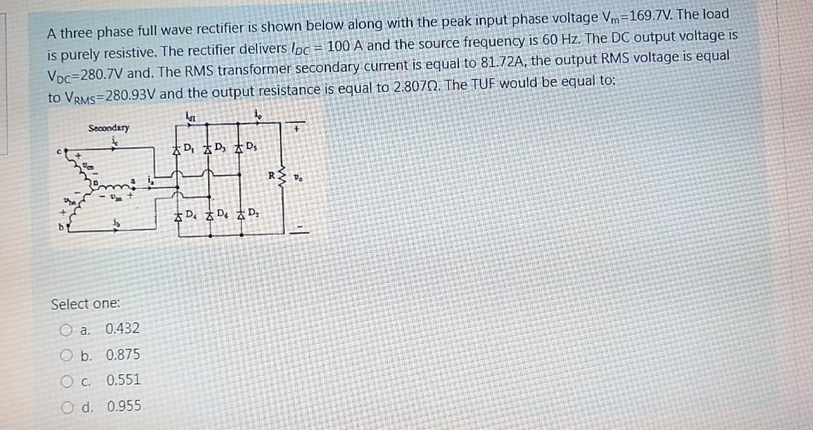 A Three Phase Full Wave Rectifier Is Shown Below Along With The Peak Input Phase Voltage Vm 169 7v The Load Is Purely R 1
