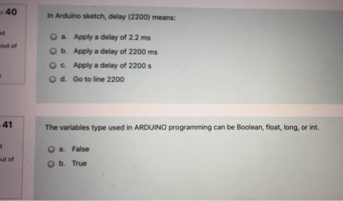 N 40 In Arduino Sketch Delay 2200 Means Ad Out Of A Apply A Delay Of 2 2 Ms B Apply A Delay Of 2200 Ms O C Apply 1