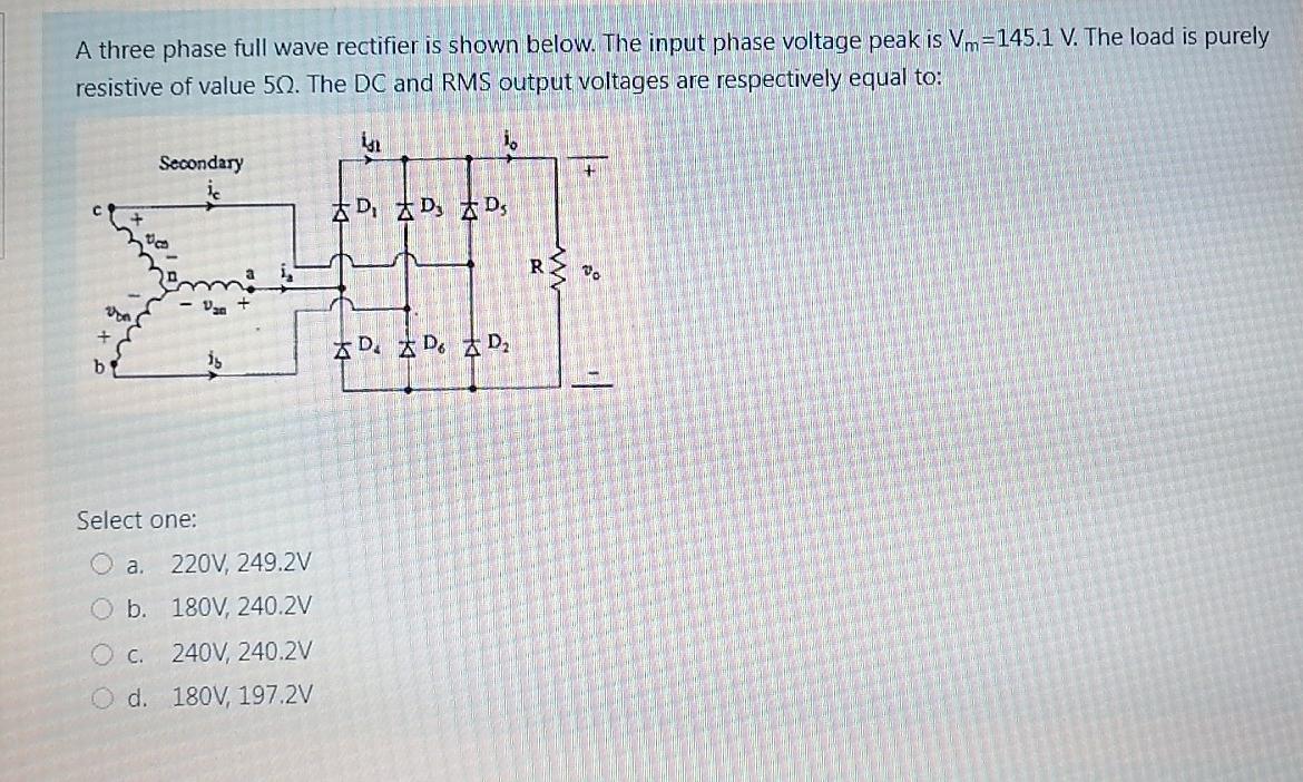 A Three Phase Full Wave Rectifier Is Shown Below The Input Phase Voltage Peak Is Vm 145 1 V The Load Is Purely Resisti 1