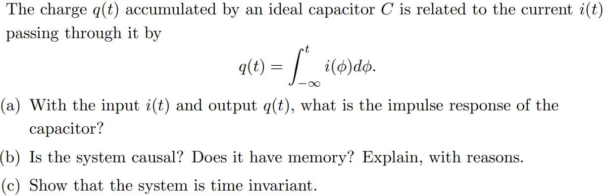 The Charge Q T Accumulated By An Ideal Capacitor C Is Related To The Current I T Passing Through It By A T Id Do 1