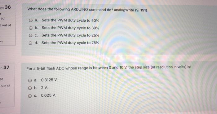 On 36 What Does The Following Arduino Command Do Analogwrite 9 191 T Red Out Of A Sets The Pwm Duty Cycle To 50 B 1
