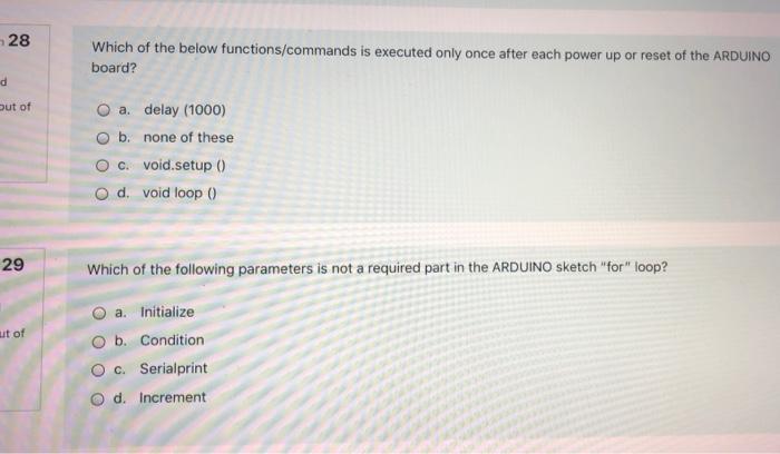 28 Which Of The Below Functions Commands Is Executed Only Once After Each Power Up Or Reset Of The Arduino Board D Out 1