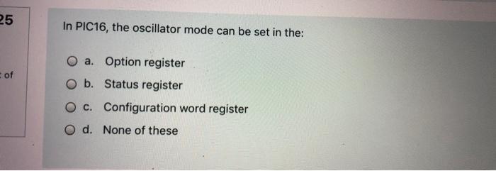N23 For Pic 16f84a The Register That Sets The Direction Of Pins For Port A Is Ed O A Porta Out Of O B Portb Oc Tri 2