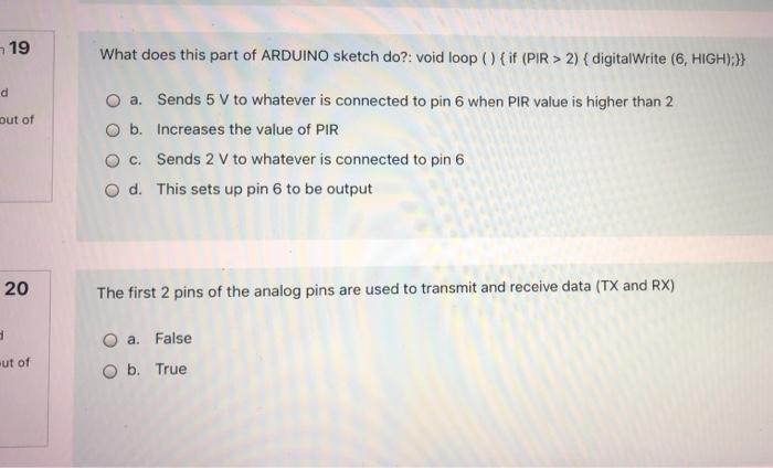 19 What Does This Part Of Arduino Sketch Do Void Loop If Pir 2 Digitalwrite 6 High D Out Of O A Sends 1