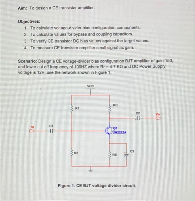 Aim To Design A Ce Transistor Amplifier Objectives 1 To Calculate Voltage Divider Bias Configuration Components 2 1