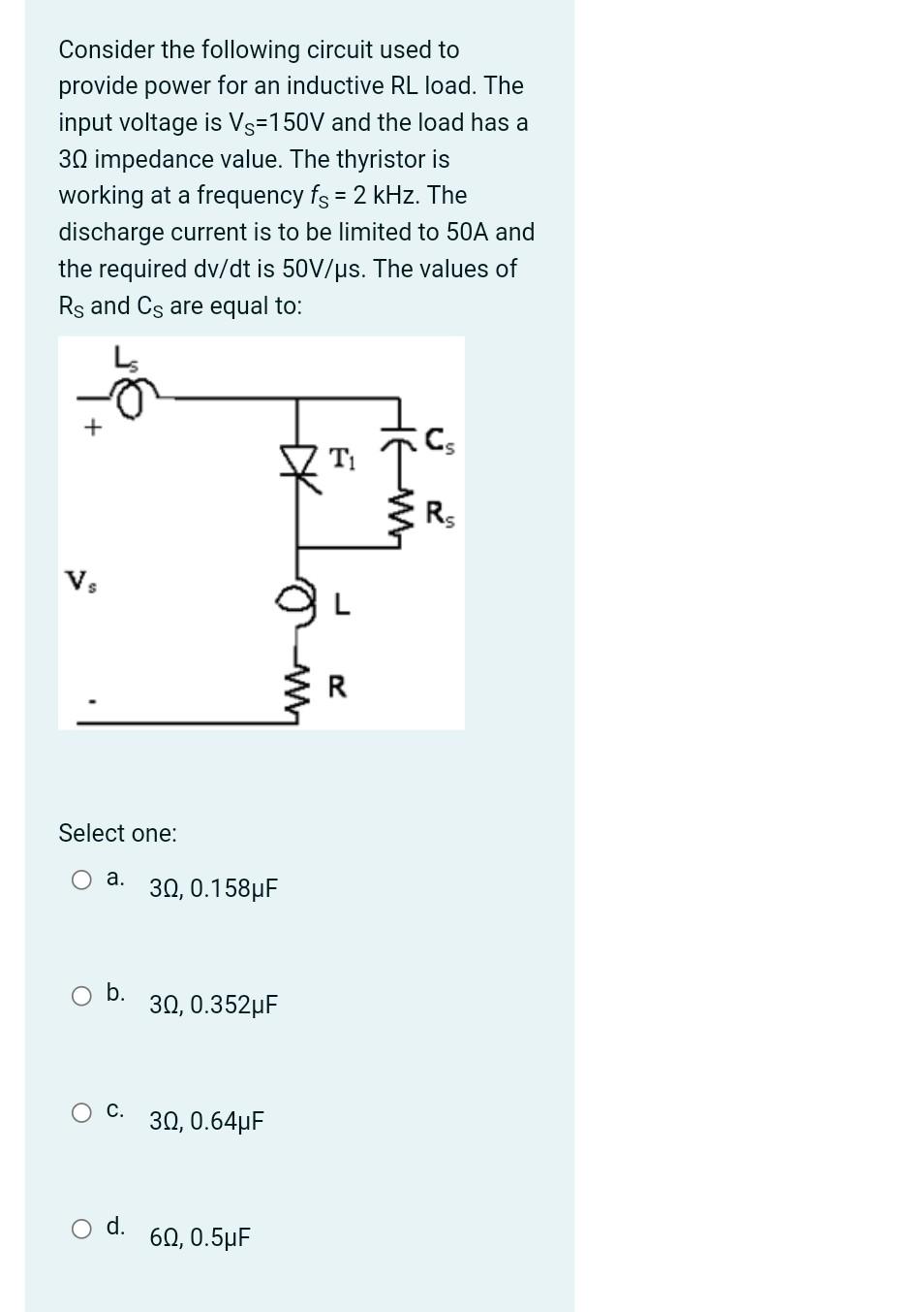 Consider The Following Circuit Used To Provide Power For An Inductive Rl Load The Input Voltage Is Vs 150v And The Load 1