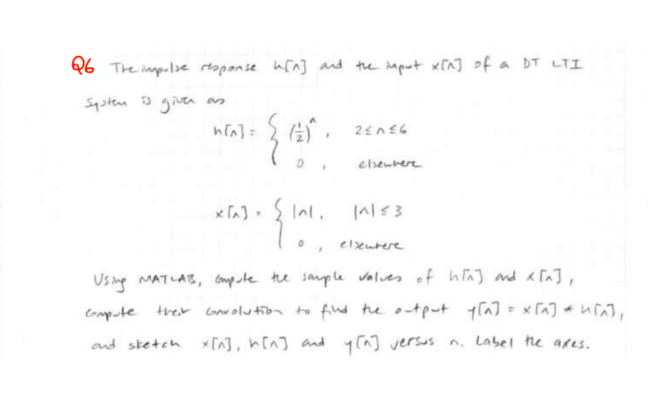 Q6 The Impulse Response W N And The Input X N Of A Dt Lti Systen Is Given As H N G Zeneg Eleuver Xia Sinl L 1n 1