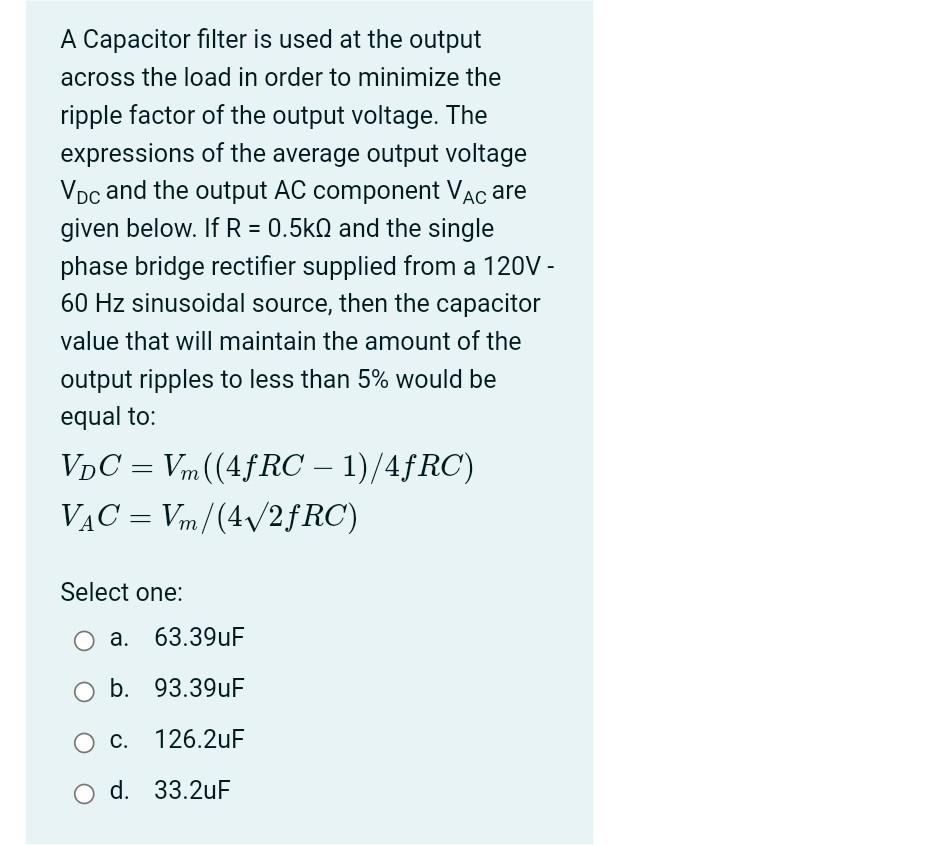 A Capacitor Filter Is Used At The Output Across The Load In Order To Minimize The Ripple Factor Of The Output Voltage T 1