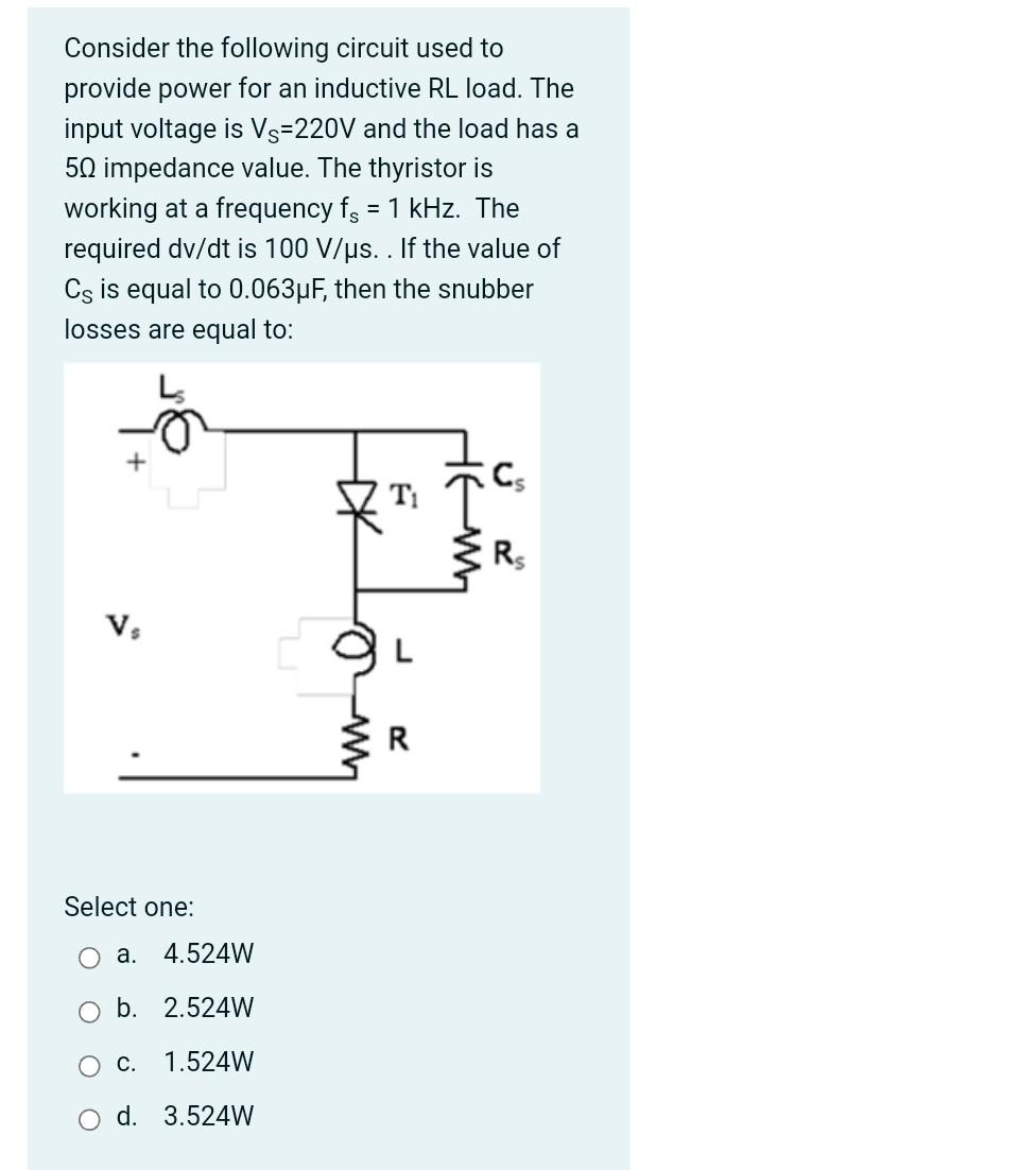 Consider The Following Circuit Used To Provide Power For An Inductive Rl Load The Input Voltage Is Vs 220v And The Load 1