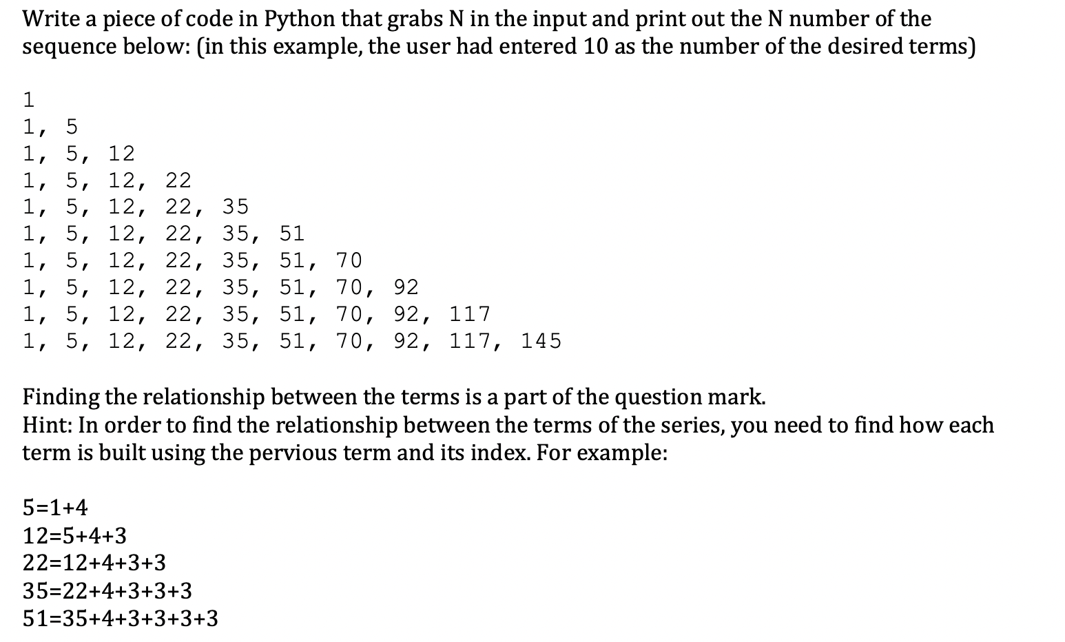 Write A Piece Of Code In Python That Grabs N In The Input And Print Out The N Number Of The Sequence Below In This Exa 1