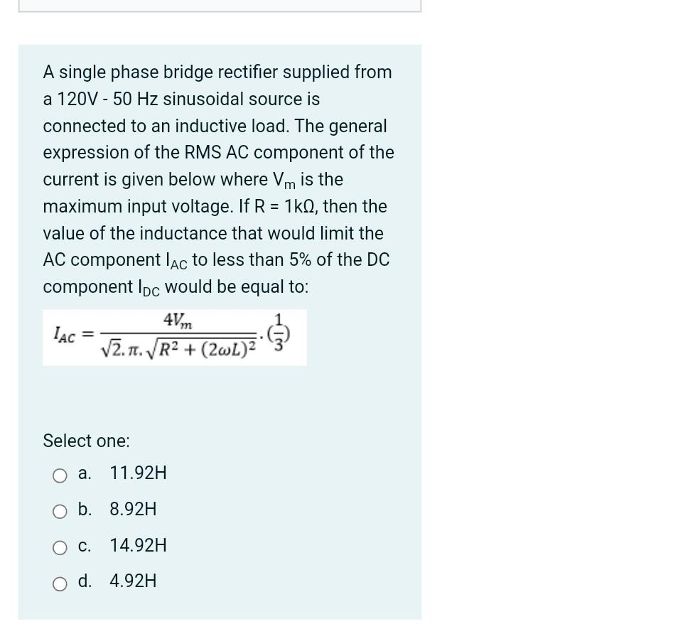 A Single Phase Bridge Rectifier Supplied From A 120v 50 Hz Sinusoidal Source Is Connected To An Inductive Load The Ge 1