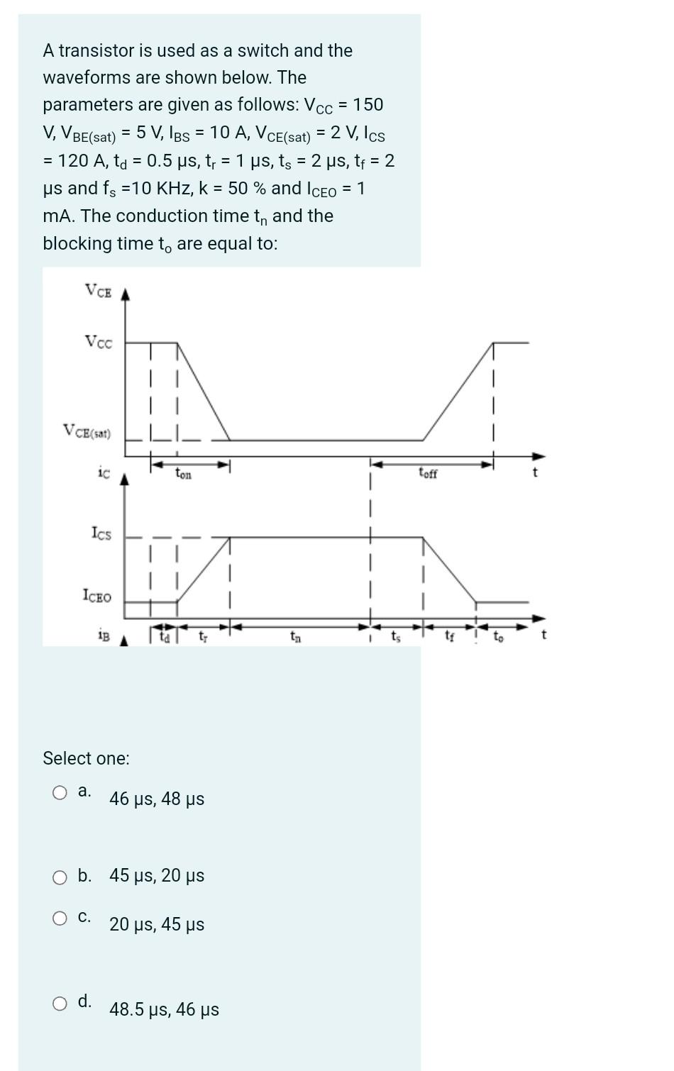 A Transistor Is Used As A Switch And The Waveforms Are Shown Below The Parameters Are Given As Follows Vcc 150 V 1