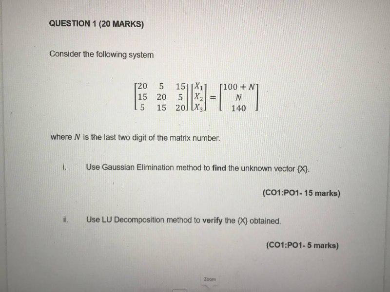 Question 1 20 Marks Consider The Following System 120 15 5 5 1511x1 1100 N1 20 5 X2 N 15 20 Lx 140 Where N Is 1
