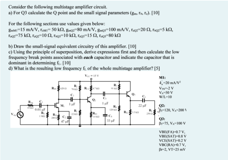 Consider The Following Multistage Amplifier Circuit A For Q3 Calculate The Q Point And The Small Signal Parameters Sm 1
