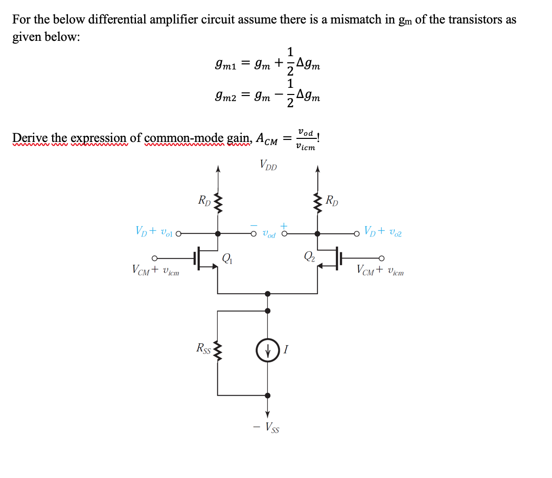 For The Below Differential Amplifier Circuit Assume There Is A Mismatch In Gm Of The Transistors As Given Below 1 Im1 1