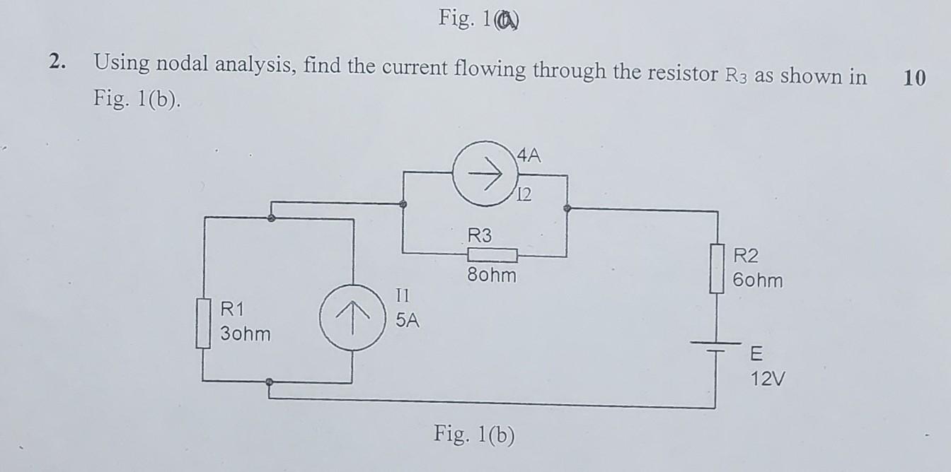 Fig 10 2 Using Nodal Analysis Find The Current Flowing Through The Resistor R3 As Shown In 10 Fig 1 B 4a 12 R3 8 1