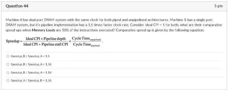 Question 44 5 Pts Machine A Has Dual Port Dram System With The Same Clock For Both Piped And Unpipelined Architectures 1
