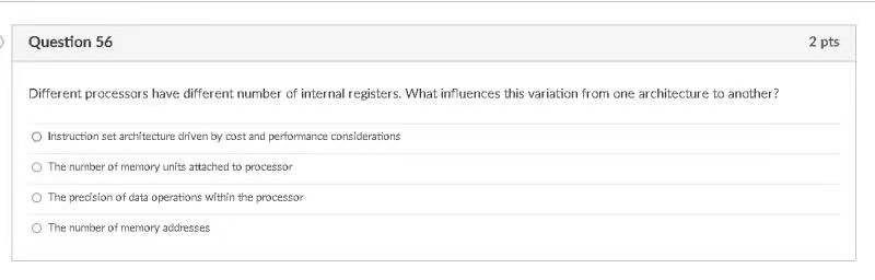 Question 56 2 Pts Different Processors Have Different Number Of Internal Registers What Influences This Variation Fro 1