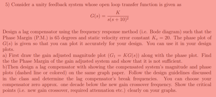 5 Consider A Unity Feedback System Whose Open Loop Transfer Function Is Given As K G S S S 102 Design A Lag Compen 1
