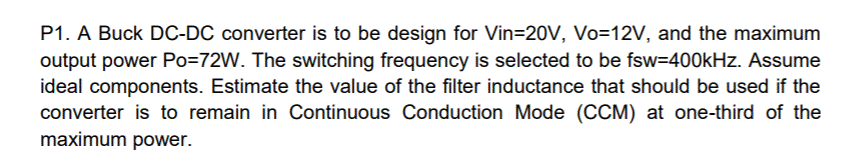 P1 A Buck Dc Dc Converter Is To Be Design For Vin 20v Vo 12v And The Maximum Output Power Po 72w The Switching Frequ 1