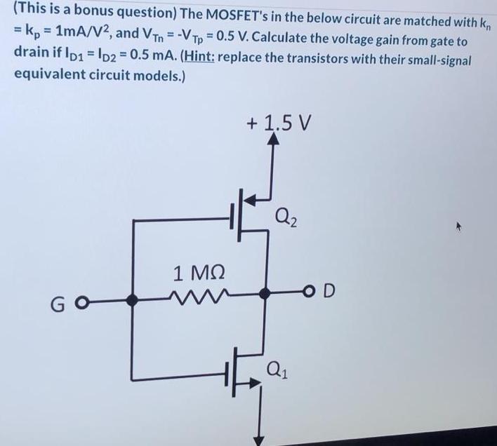 This Is A Bonus Question The Mosfet S In The Below Circuit Are Matched With Kn Kp 1ma V2 And Vin V Tp 0 5 V C 1