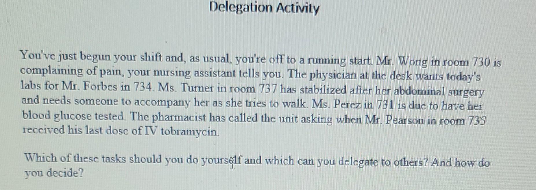 Delegation Activity You Ve Just Begun Your Shift And As Usual You Re Off To A Running Start Mr Wong In Room 730 Is C 1