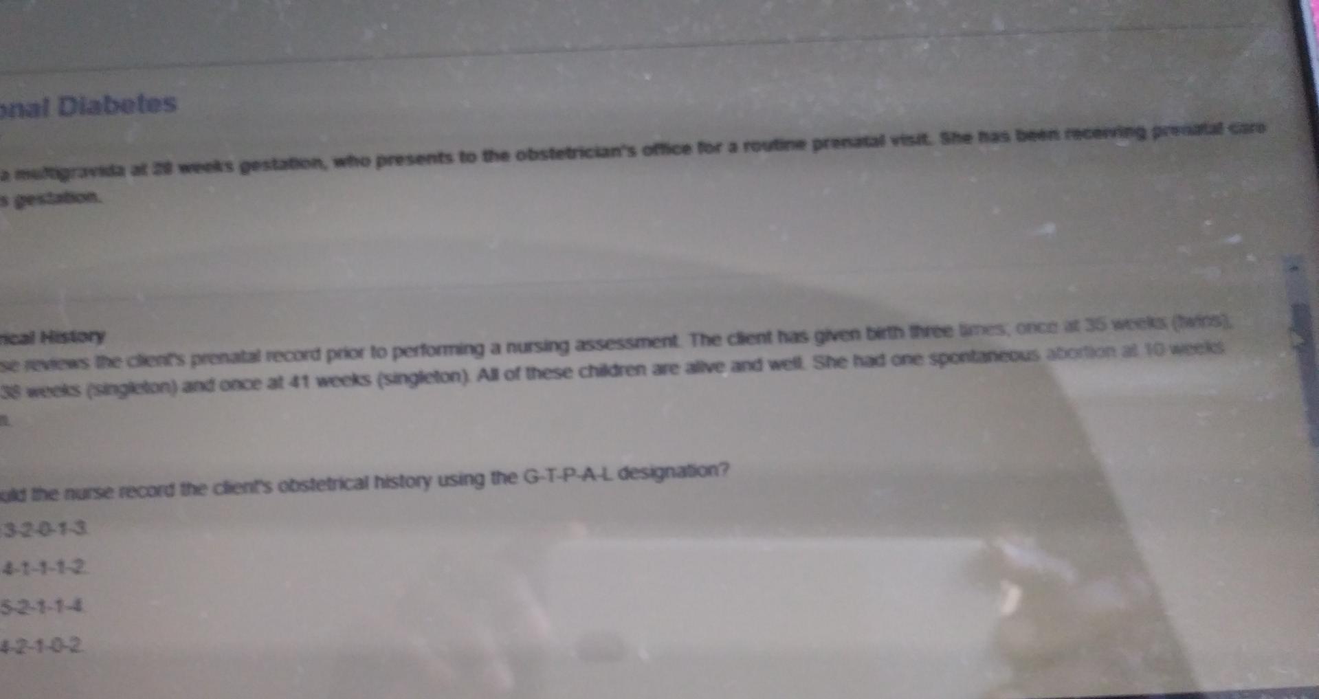Anal Diabetes A Gravida Es Gestamon Who Presents To The Obstetrician S Office For A Routine Prenatal Visit She Has Bee 1