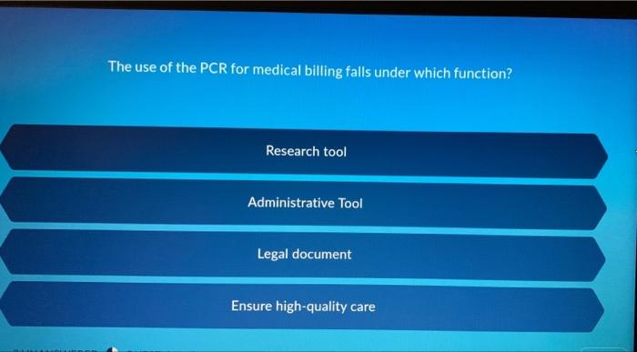The Use Of The Pcr For Medical Billing Falls Under Which Function Research Tool Administrative Tool Legal Document Ensu 1