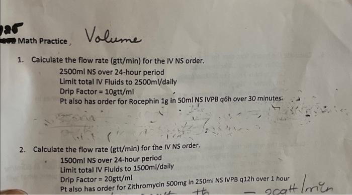 Par Volume Math Practice 1 Calculate The Flow Rate Gtt Min For The Iv Ns Order 2500ml Ns Over 24 Hour Period Limit 1