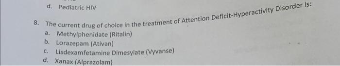 D Pediatric Hiv 8 The Current Drug Of Choice In The Treatment Of Attention Deficit Hyperactivity Disorder Is A Methy 1