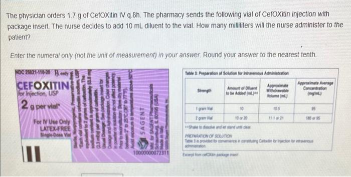 The Physician Orders 17 G Of Cefoxitin Iv Q 8h The Pharmacy Sends The Following Vial Of Cefoxitin Injection With Packag 1