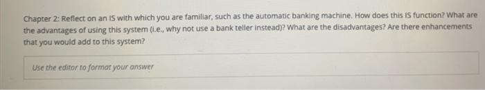 Chapter 2 Reflect On An Is With Which You Are Famillar Such As The Automatic Banking Machine How Does This Is Functio 1