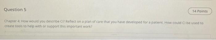 Question 5 14 Points Chapter 4 How Would You Describe Cl Reflect On A Plan Of Care That You Have Developed For A Patie 1