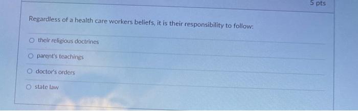 5 Pts Regardless Of A Health Care Workers Beliefs It Is Their Responsibility To Follow O Their Religious Doctrines O P 1