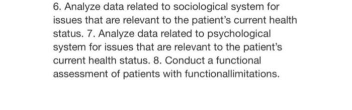 6 Analyze Data Related To Sociological System For Issues That Are Relevant To The Patient S Current Health Status 7 A 1