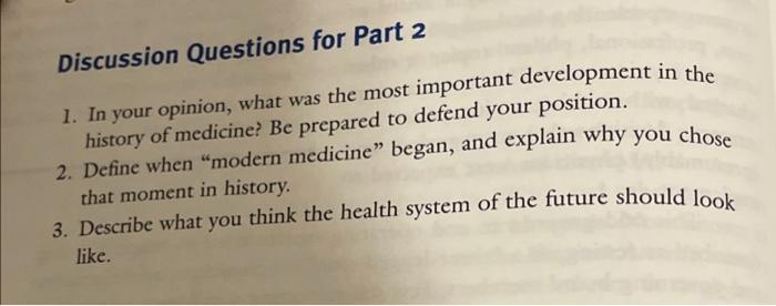Discussion Questions For Part 2 1 In Your Opinion What Was The Most Important Development In The History Of Medicine 1