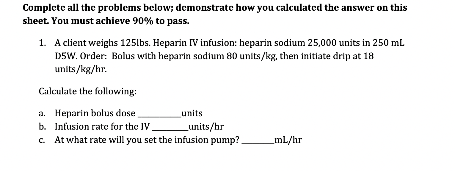 Complete All The Problems Below Demonstrate How You Calculated The Answer On This Sheet You Must Achieve 90 To Pass 1